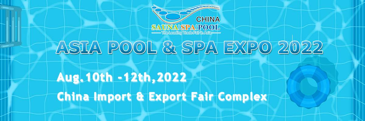     Asia Pool & Spa Expo 2022 is back to Guangzhou in August