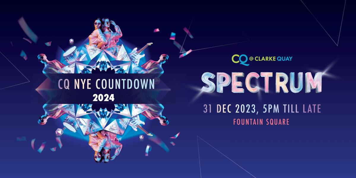 Cq @ Clarke Quay Presents Spectrum: A New Year’s Eve Extravaganza for Unforgettable Day-To-Night Revelry 